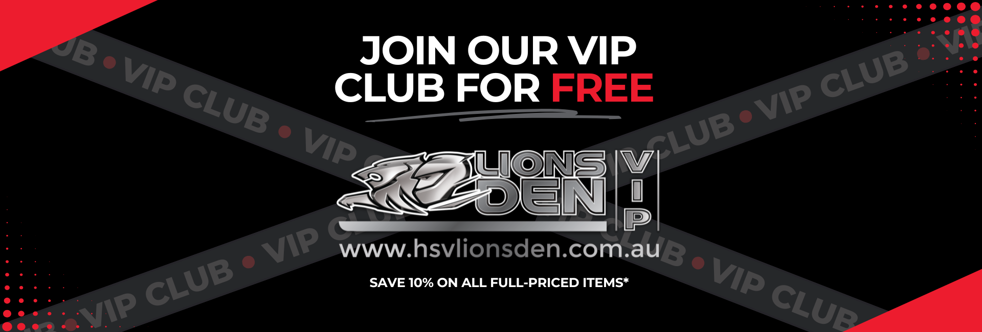 JOIN OUR VIP FAMILY